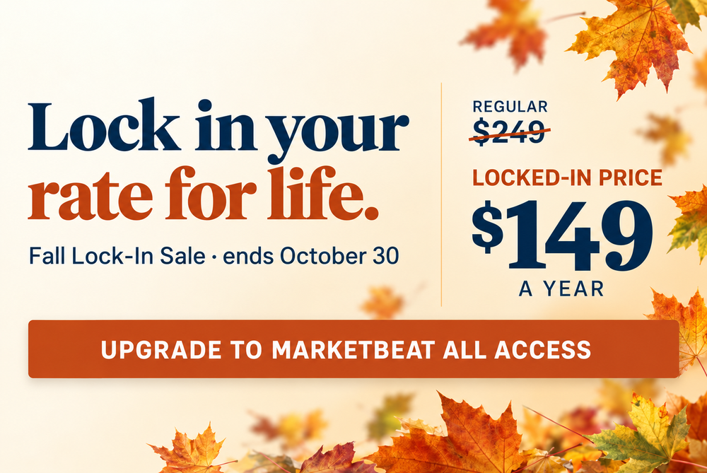 Lock in your rate for life. Fall Lock-In Sale, ends October 30. Regular $249. Locked-in price $149 a year. Upgrade to MarketBeat All Access