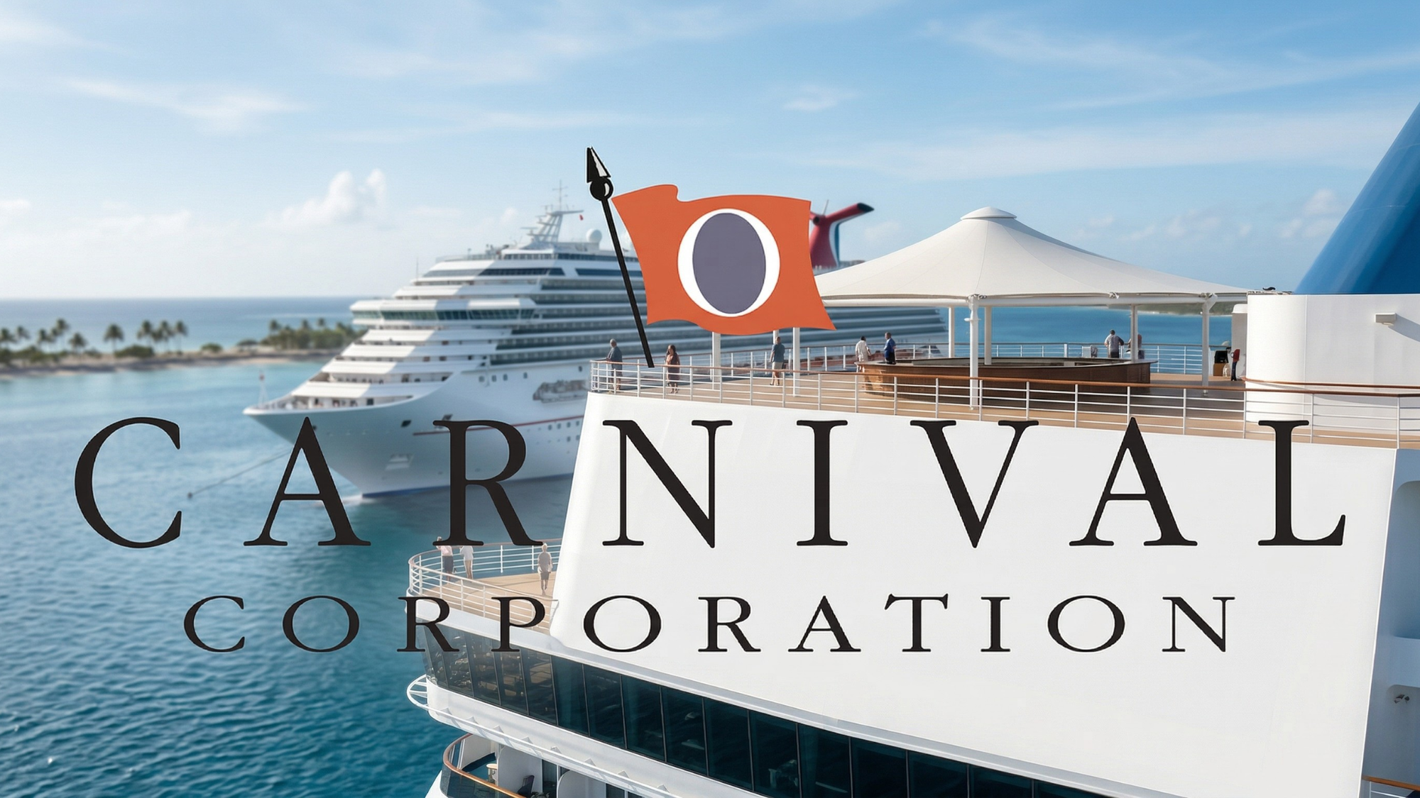 Carnival Corp cruise ship deck with logo flag overlooking ocean, highlighting cruise industry strength and branding.