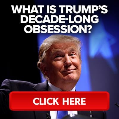 What is Trump’s decade-long obsession?