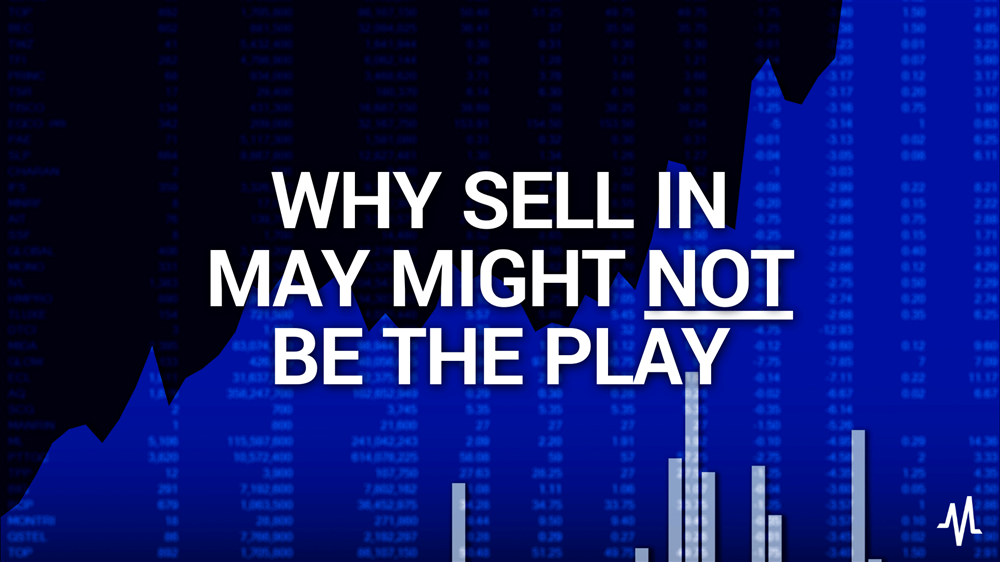 Why Sell In May Might Not be The Play 