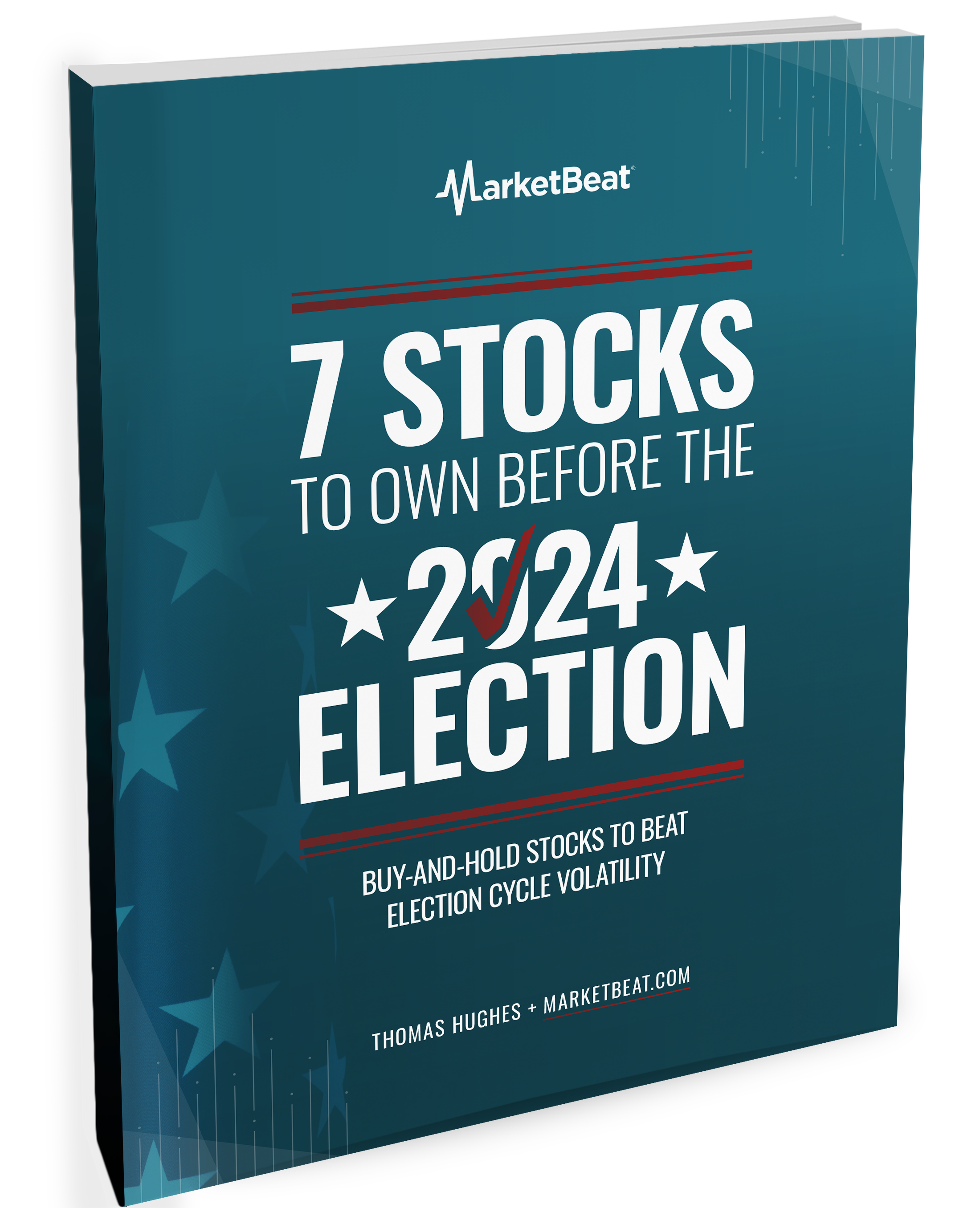 7 Stocks to Own Before the 2024 Election