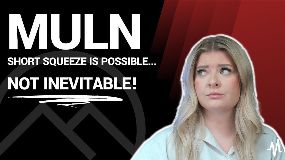 Mullen Automotive - Short Squeeze is Possible - Not Inevitable