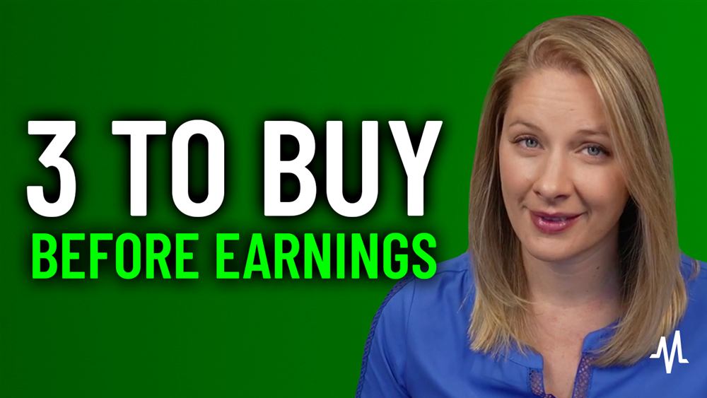 Watch Before Monday: Stocks to Load Up on Before Earnings