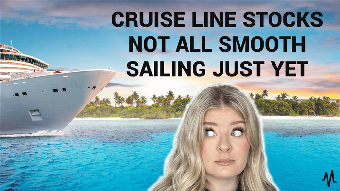 Cruise Line Stocks Not All Smooth Sailing Just Yet