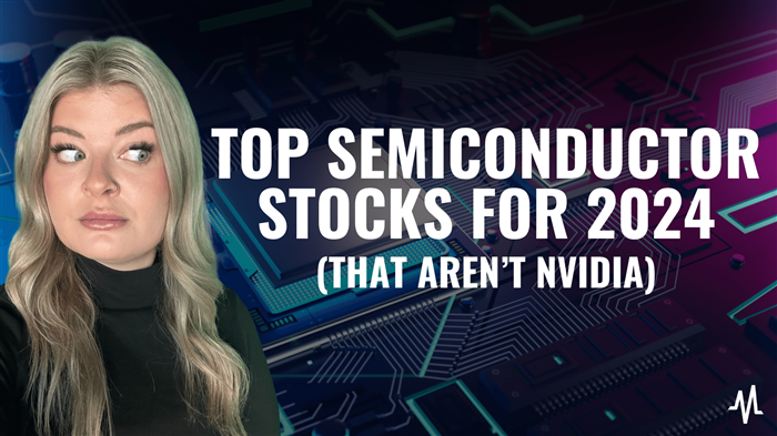 Top Semiconductor Stocks For 2024 That Aren‘t Nvidia