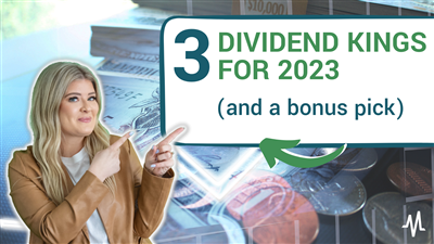 3 Dividend Kings For 2023, And a Bonus Pick
