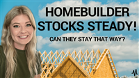 Homebuilder Stocks Steady; Can They Stay That Way?