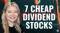 7 Cheap Dividend Stocks Offering Value and Price Upside